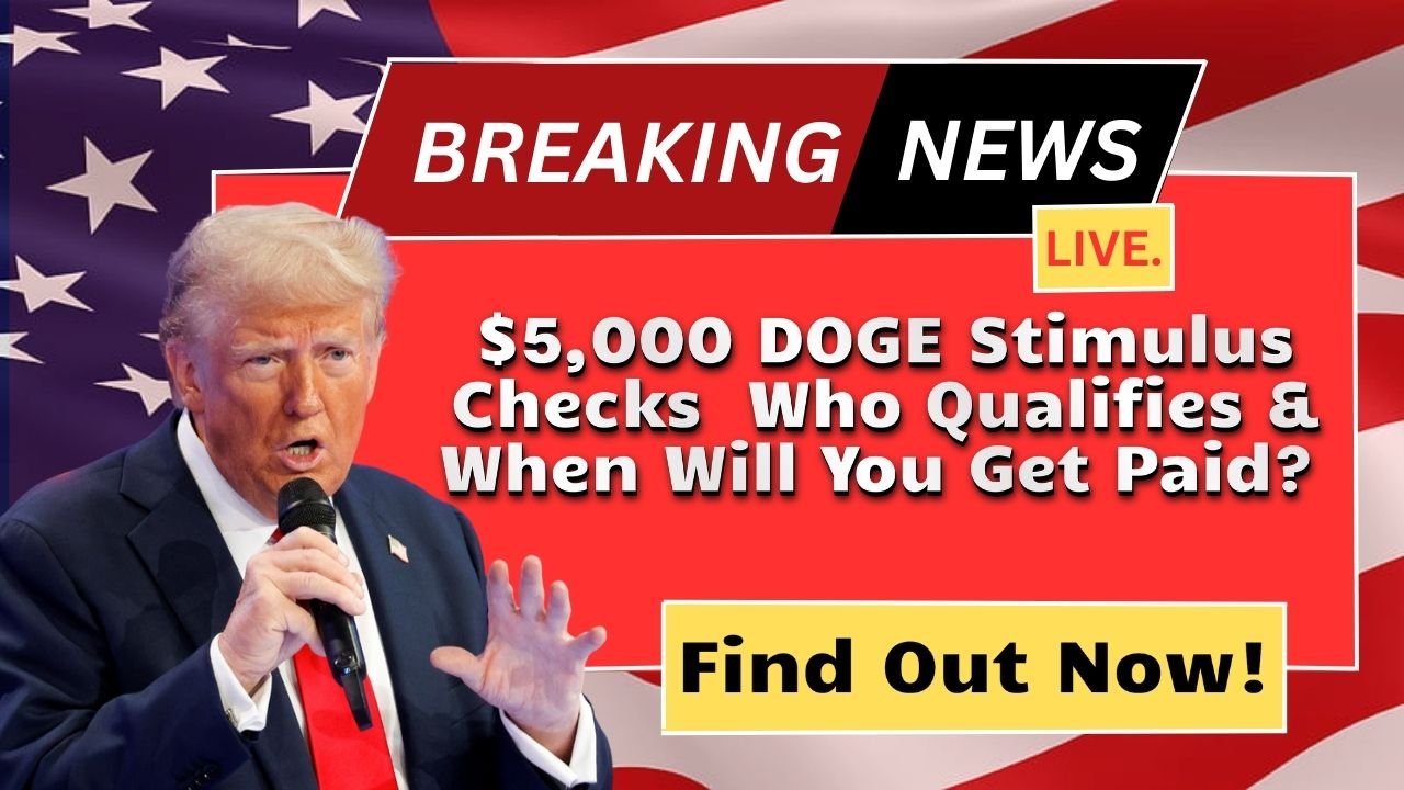 $5,000 DOGE Stimulus Checks – Who Qualifies & When Will You Get Paid? Find Out Now!