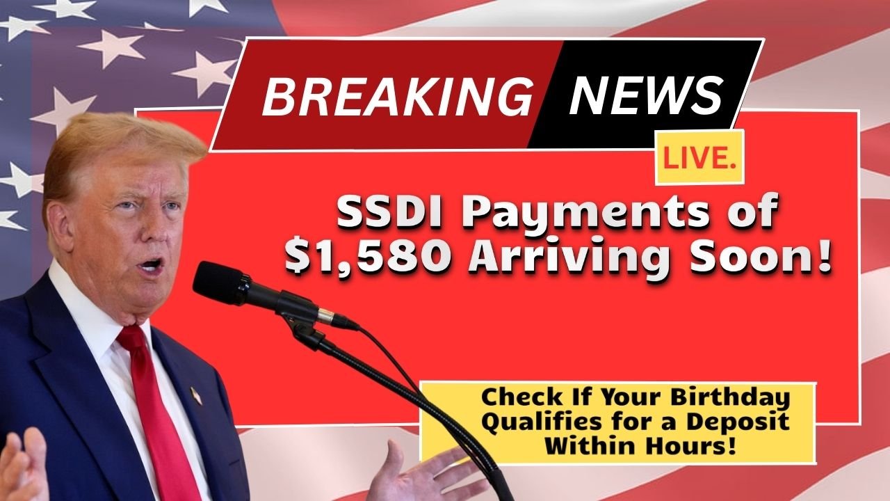 SSDI Payments of $1,580 Arriving Soon! Check If Your Birthday Qualifies for a Deposit Within Hours!