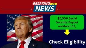 $2,000 Social Security Payment on March 12 – Are You Eligible?