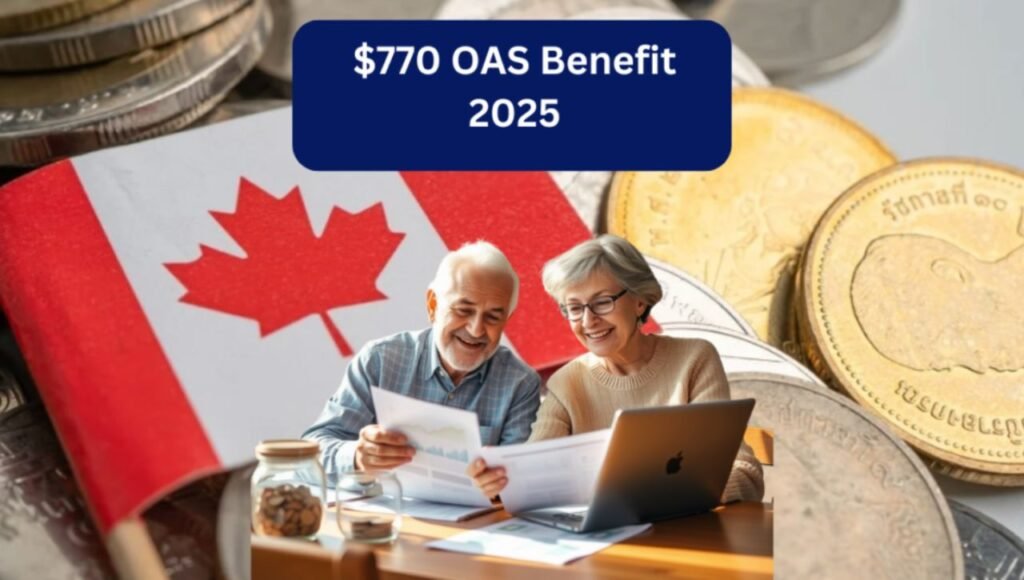 Canada $770 OAS Benefit in March 2025 Eligibility, Payment Dates & Amount Details