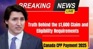 Canada CPP Payment 2025: Truth Behind the $1,600 Claim and Eligibility Requirements